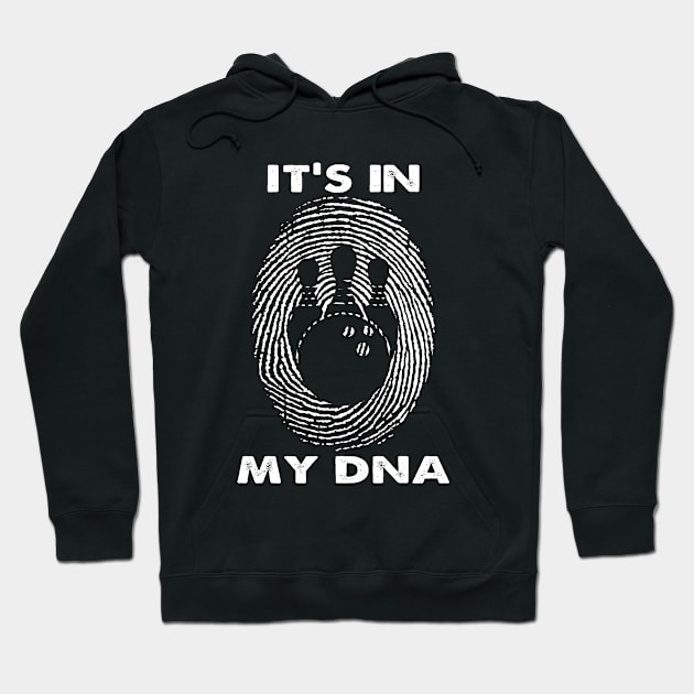 It's In My DNA Bowling Bowler Player Fingerprint Fans Hoodie by ChrifBouglas